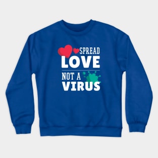 Spread Love Not Virus Crewneck Sweatshirt